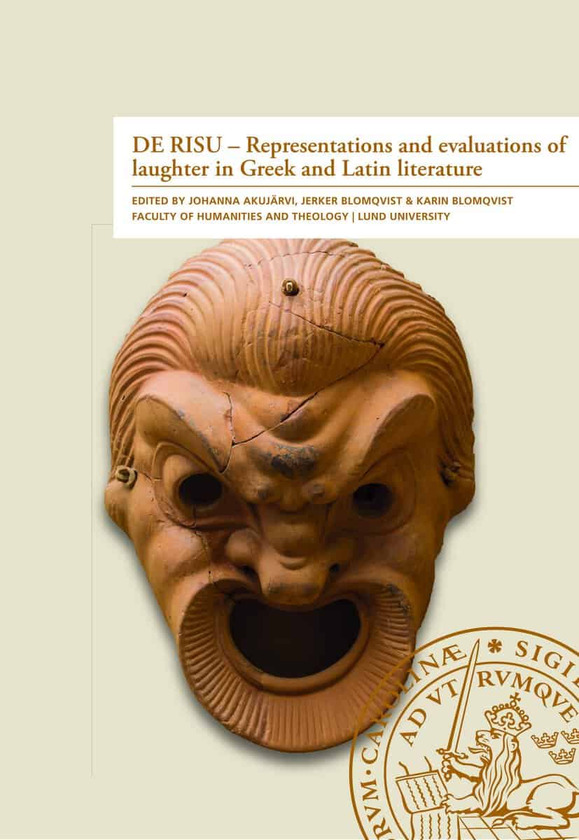 Akujärvi, Johanna ; Blomqvist, Jerker : DE RISU - Representations and evaluations of laughter in Greek and Latin litterature