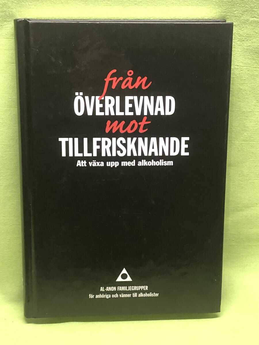 Al-Anon Familjegrupper i Sverige : Från överlevnad mot tillfrisknande