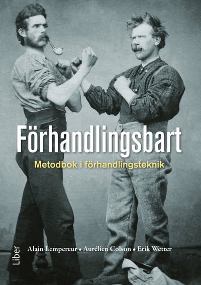 Lempereur, Alain ; Colson, Aurélien ; Wetter, Erik : Förhandlingsbart : metodbok i förhandlingsteknik