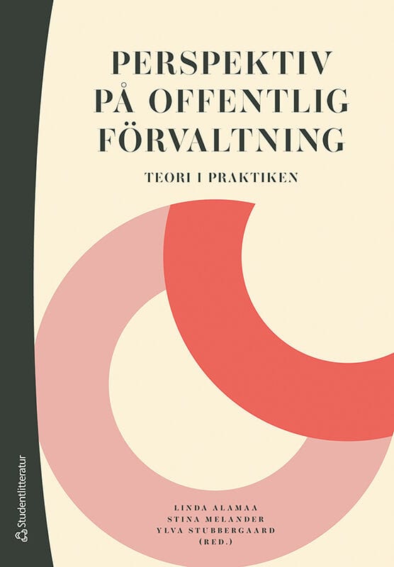 Alamaa, Linda ; Melander, Stina ; Stubbergaard, Ylva ; Altermark, Niklas ; Bergh, Andreas ; Chaib, Josef ; Erlingsson, Gissur Ó ; Fred, Mats ; Hedin, Astrid ; Hedlund, Maria ; Kuhlmann, Sabine ; Mukhtar-Landgren, Dalia ; Svensson, Petra ; Svärd, Per-Anders : Perspektiv på offentlig förvaltning
