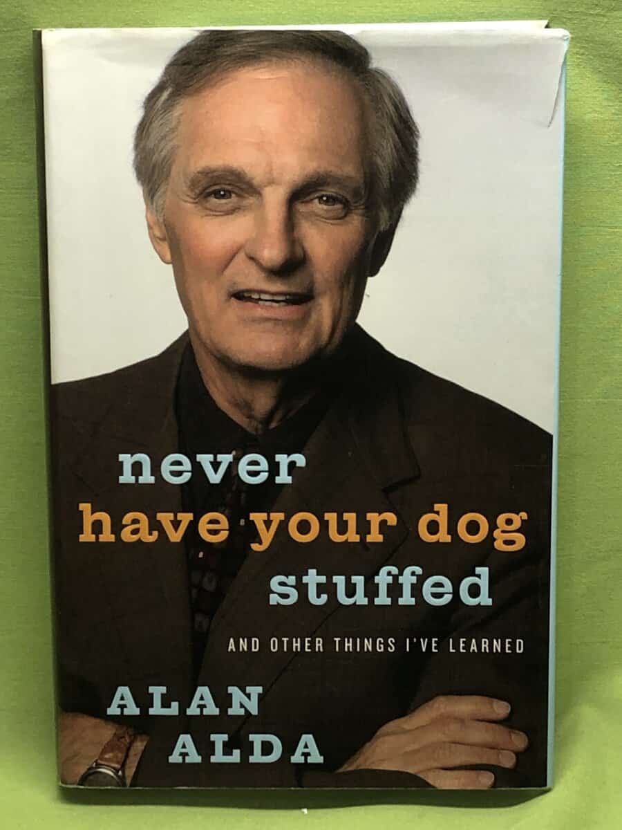 Alan Alda : Never have your dog stuffed