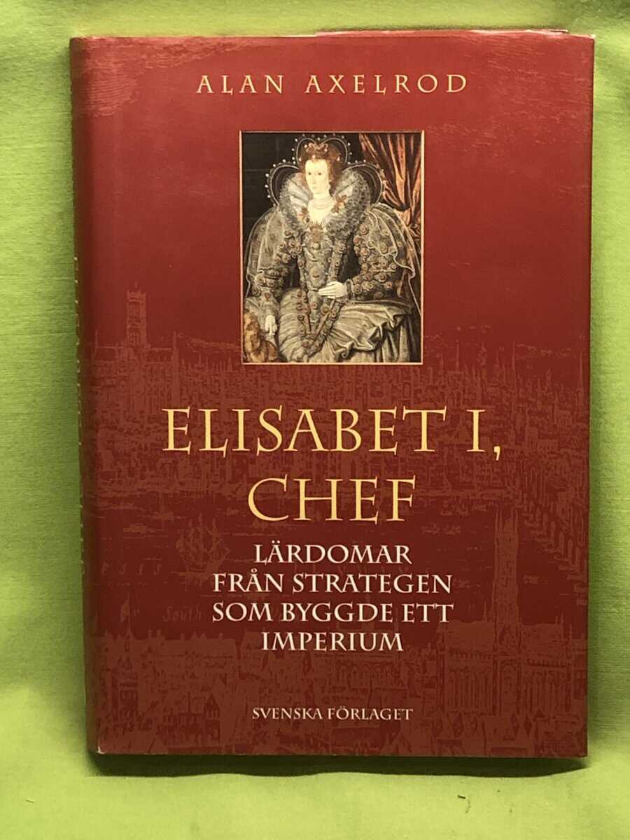Alan Axelrod : Elisabet I, chef
