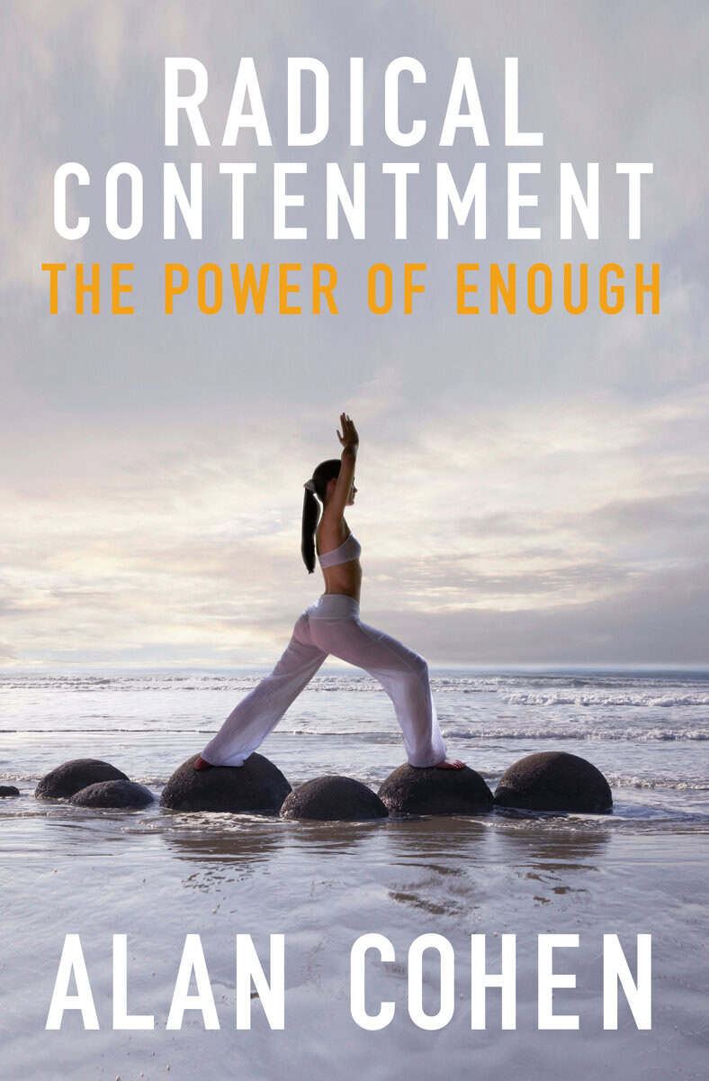 Alan Cohen : Radical contentment - the power of enough