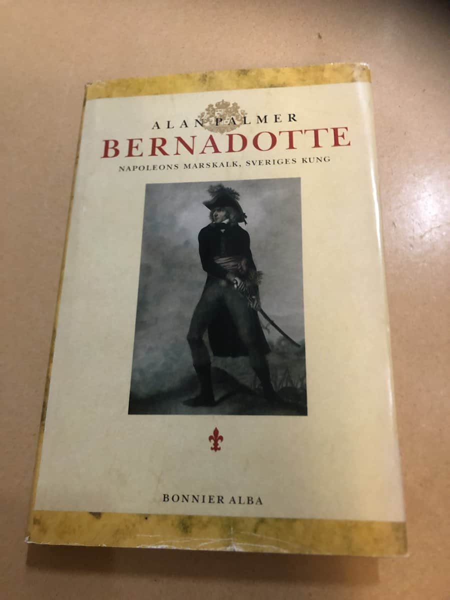 Alan Palmer : Bernadotte Napoleons marskalk, Sveriges kung