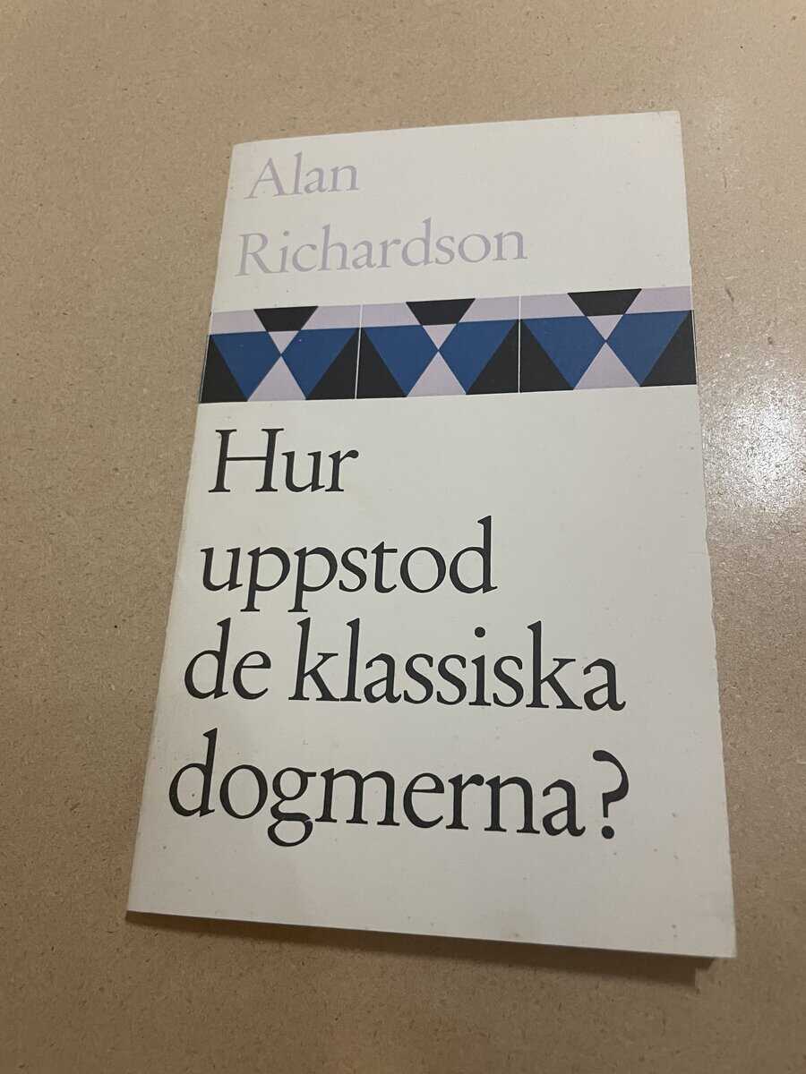 Alan Richardson : Hur uppstod de klassiska dogmerna?