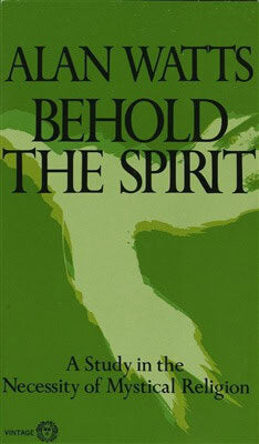Alan W. Watts : Behold the Spirit