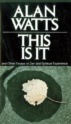Alan W. Watts : This is it