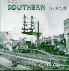 Alan Wills Anthony Fairclough : More Southern Steam - South and West