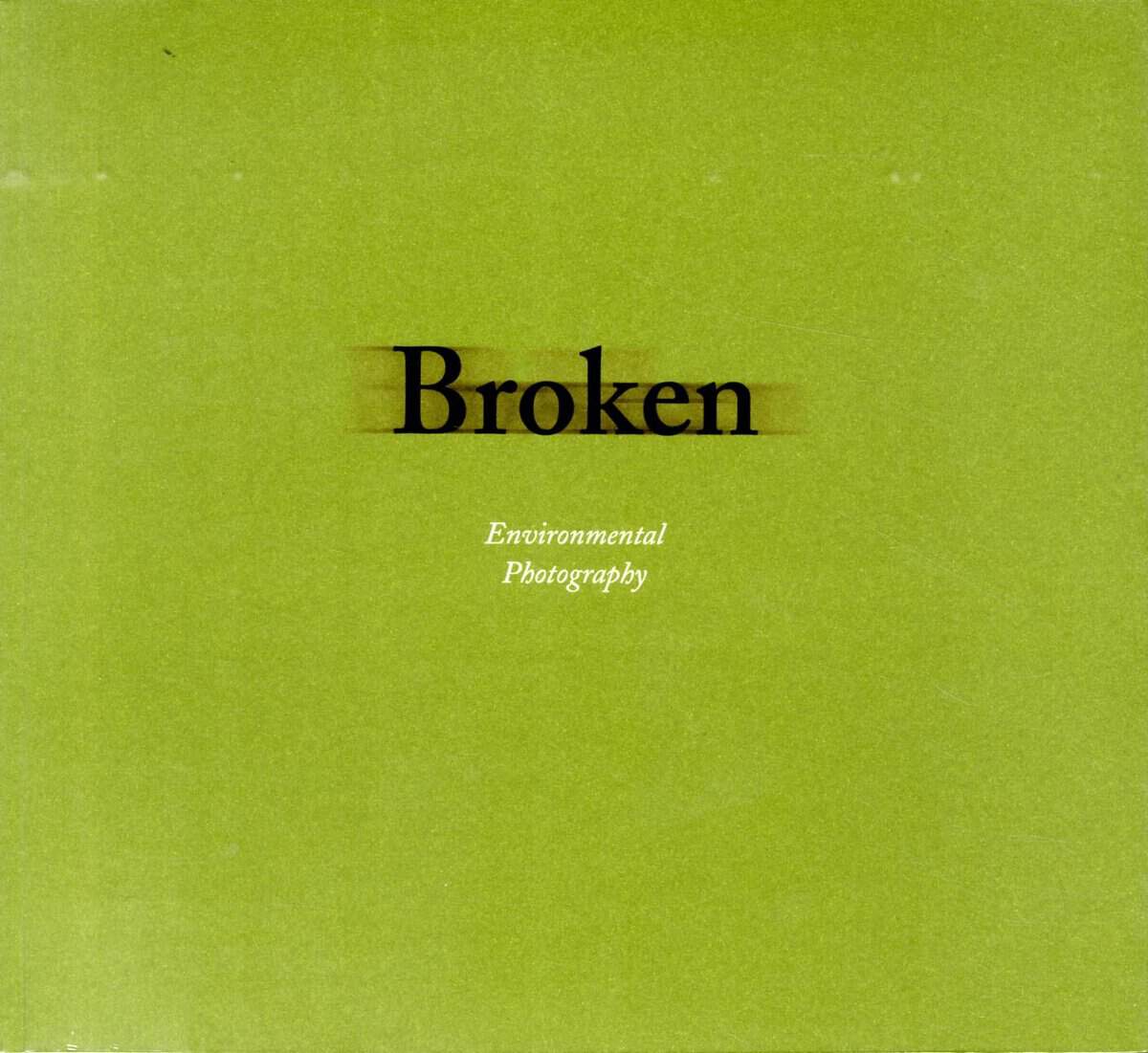 Albers, Kate Palmer ; Westerbeck, Colin ; Klett, Mark ; Wells, Liz ; Wainwright, Chris ; Noble, Anne : Broken