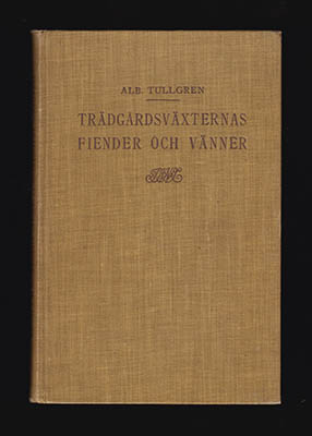 Albert Tullgren : Trädgårdsväxternas fiender och vänner