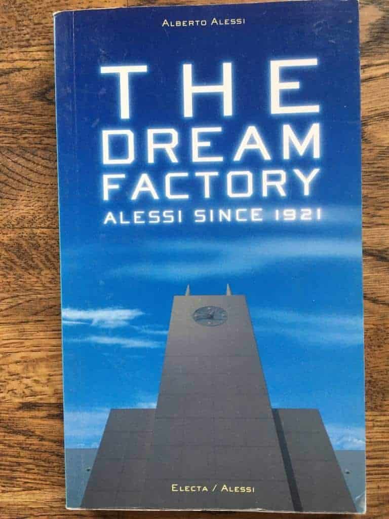 Alberto Alessi : The Dream Factory. Alessi since 1921