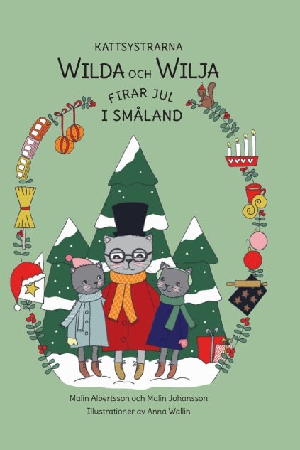 Albertsson, Malin ; Johansson, Malin : Kattsystrarna Wilda och Wilja firar jul i Småland