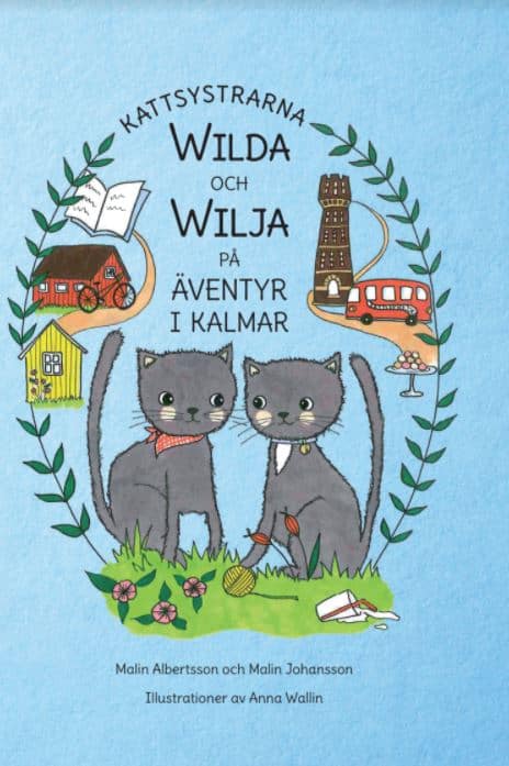 Albertsson, Malin ; Johansson, Malin : Kattsystrarna Wilda och Wilja på äventyr i Kalmar