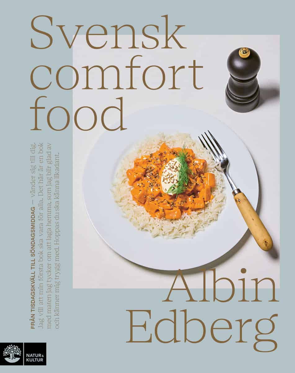 Albin Edberg : Svensk comfort food : Från tisdagskväll till söndagsmiddag