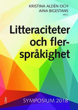 Aldén, Kristina ; Bigestans, Aina [red.] : Litteraciteter och flerspråkighet