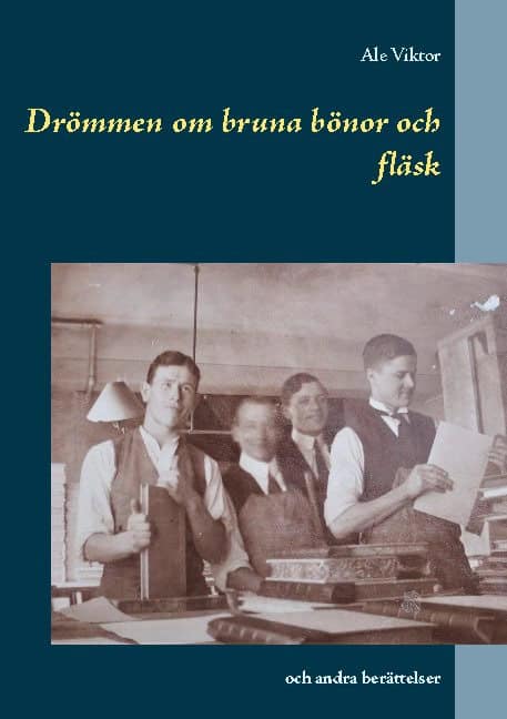 Ale Viktor : Drömmen om bruna bönor och fläsk