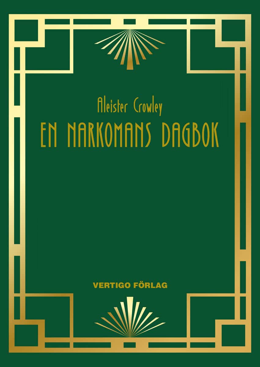 Aleister Crowley : En narkomans dagbok