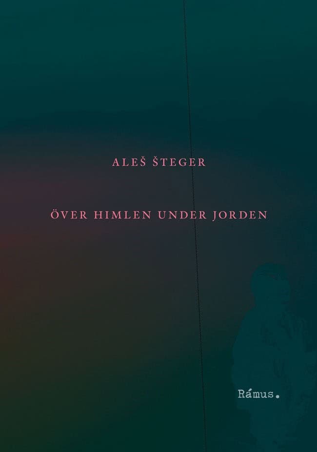 Ales Steger : Över himlen under jorden