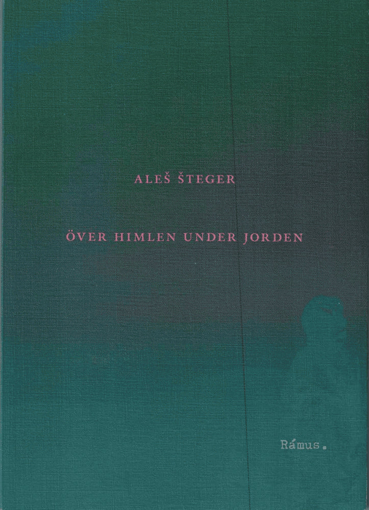 Aleš Šteger : Över himlen under jorden
