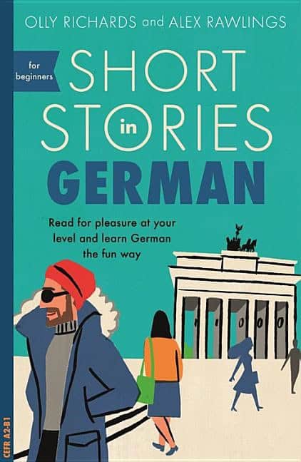Alex Rawlings Olly Richards : Short stories in german for beginners - read for pleasure at your level, ex