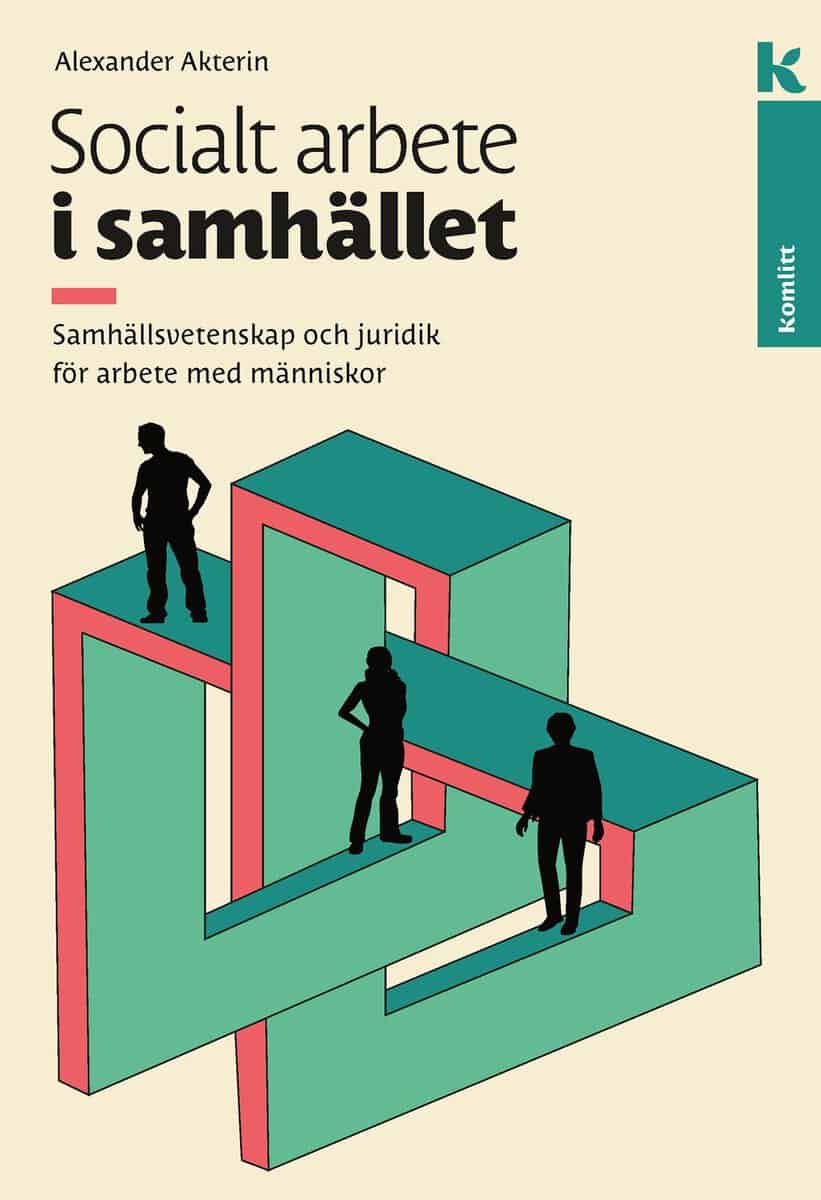 Alexander Akterin : Socialt arbete i samhället : Samhällsvetenskap och juridik för arbete med människor