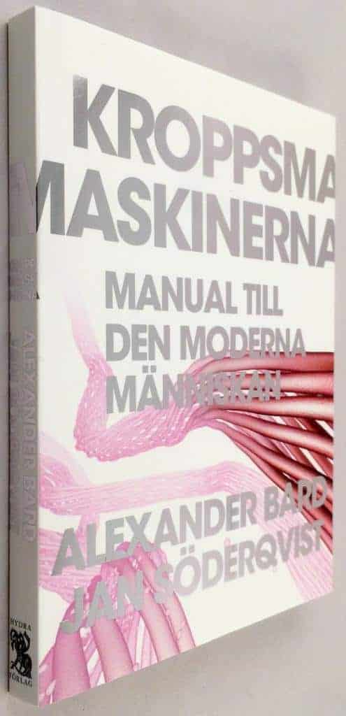 Alexander Bard ; Jan Söderqvist : Kroppsmaskinerna