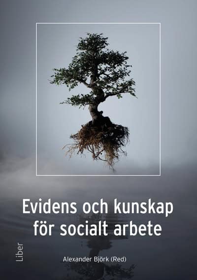 Alexander Björk : Evidens och kunskap för socialt arbete