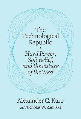 Alexander C. Karp : The Technological Republic