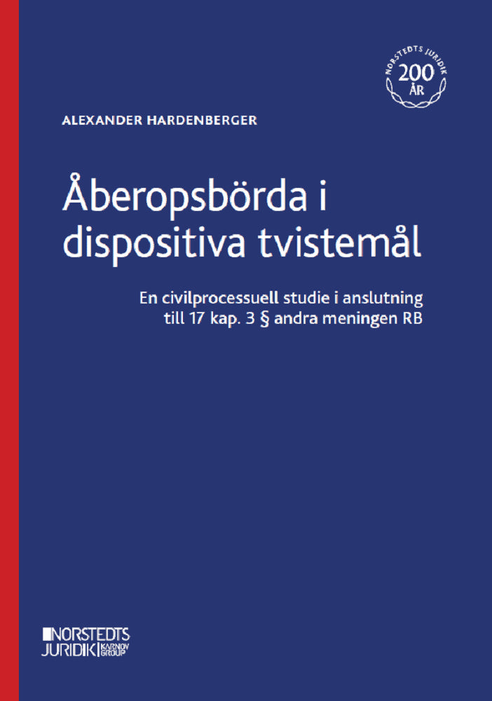 Alexander Hardenberger : Åberopsbörda i dispositiva tvistemål : en civilprocessuell studie i anslutining till 17 kap. 3 § andra meningen RB