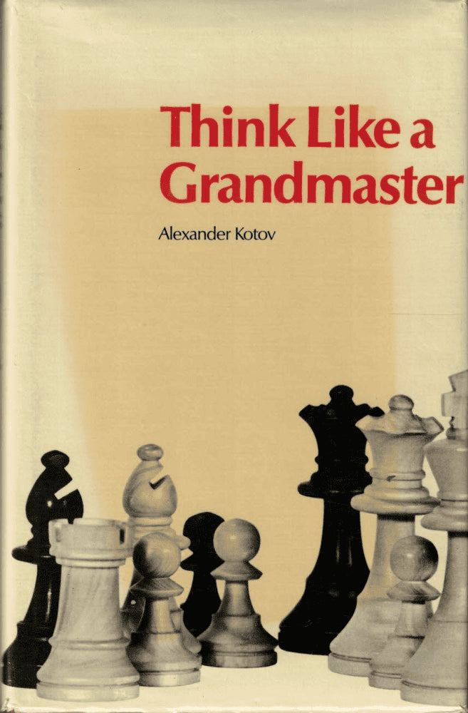 Alexander Kotov : Think Like a Grandmaster