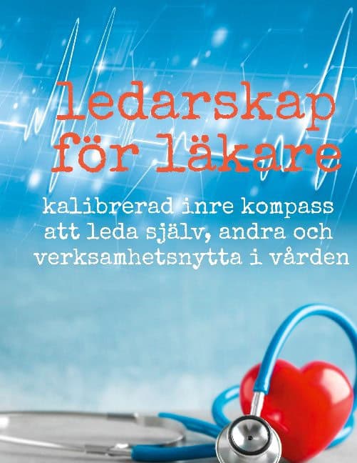 Alexander Lundberg : Ledarskap för läkare : kalibrerad inre kompass att leda själv, andra och verksamhetsnytta i vården