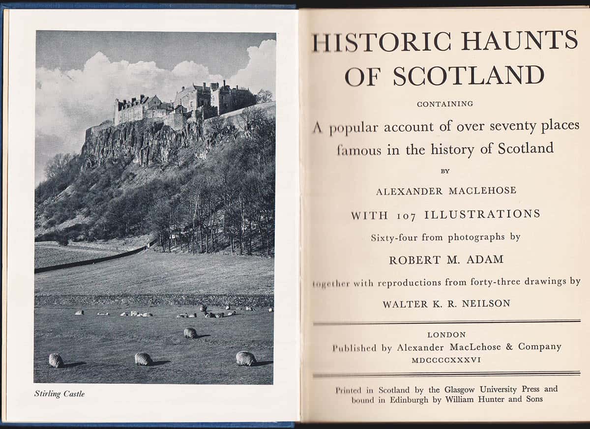 Alexander Maclehose : Historic Haunts of Scotland. Containing a popular account of over seventy places famous in the history of Scotland