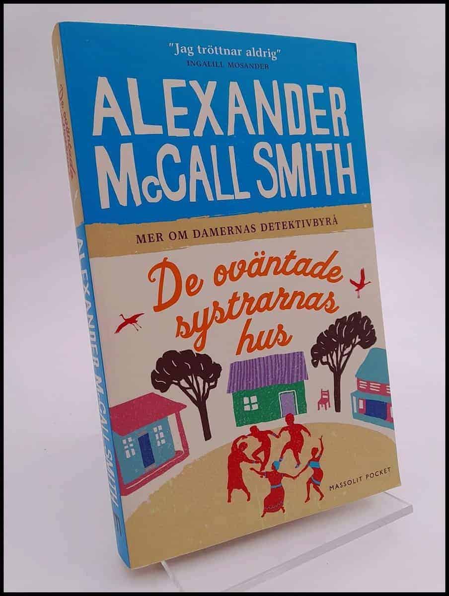 Alexander McCall Smith : De oväntade systrarnas hus