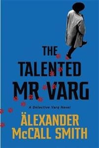 Alexander McCall Smith : The Talented Mr Varg