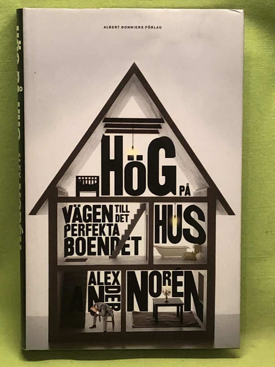 Alexander Norén : Hög på hus vägen till det perfekta boendet