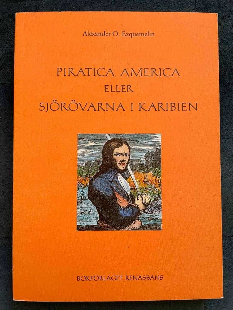 Alexander O. Exquemelin : Piratica America eller Sjörövarna i Karibien