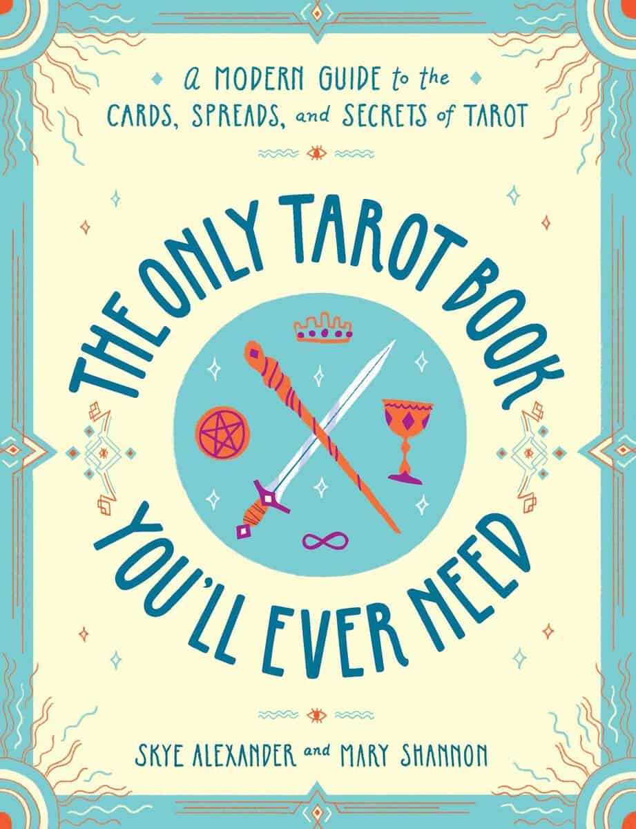 Alexander Skye : The Only Tarot Book You'll Ever Need