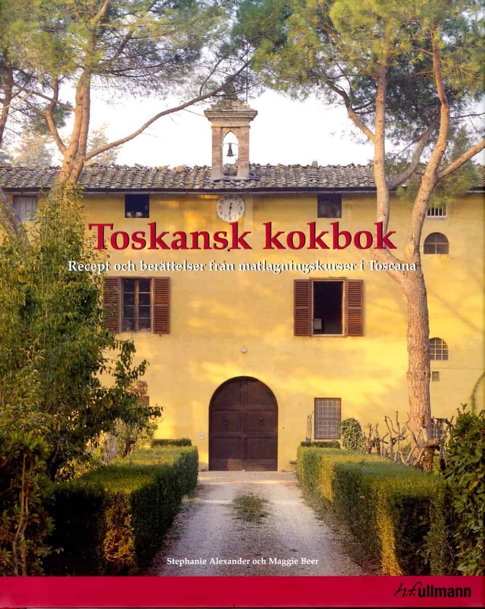 Alexander, Stephanie ; Beer, Maggie : Toskansk kokbok : Recept och berättelser från matlagningskurser i Toscana