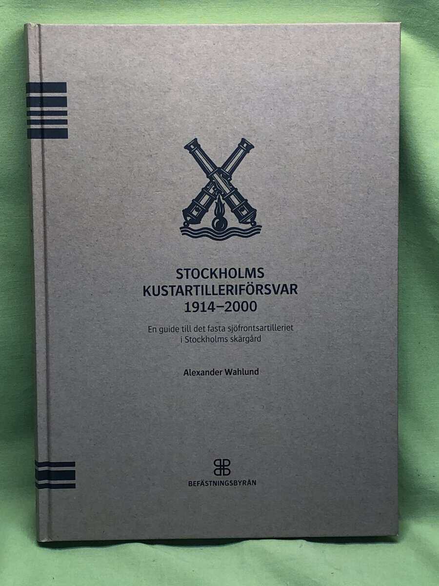 Alexander Wahlund : Stockholms kustartilleriförsvar 1914-2000