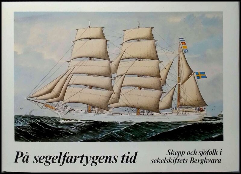 Alexanderson, Gunnar ; Borg, Ivan ; Karlberg, Lars ; ÅStedt, Malte : På segelfartygens tid