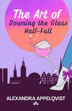 Alexandra Appelqvist : The art of downing the glass half-full