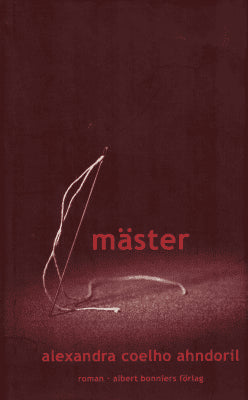 Alexandra Coelho Ahndoril : Mäster