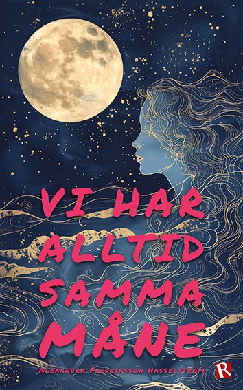 Alexandra Fredriksson Hasselström : Vi har alltid samma måne