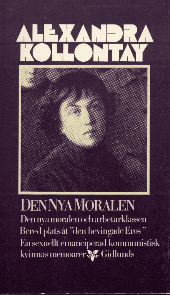 Alexandra Kollontay : Den nya moralen och arbetarklassen, Den bevingade Eros & En sexuellt emanciperad kommunistisk kvinnas memoarer