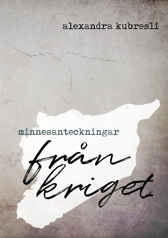 Alexandra Kubresli : Minnesanteckningar från kriget