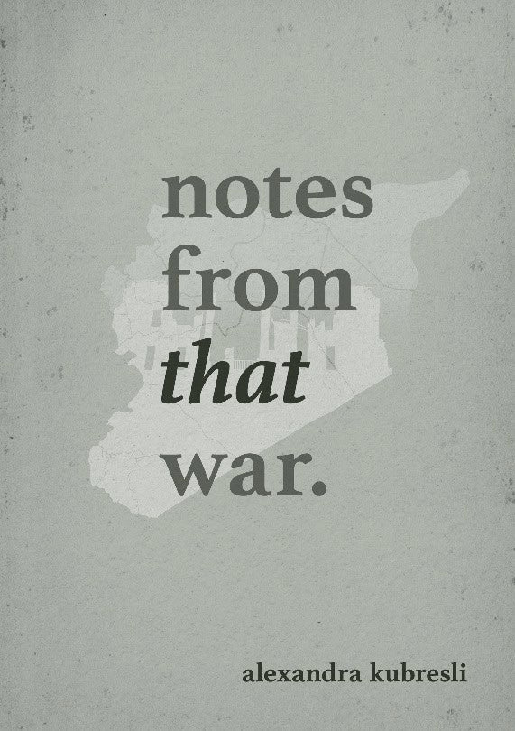 Alexandra Kubresli : Notes from that war