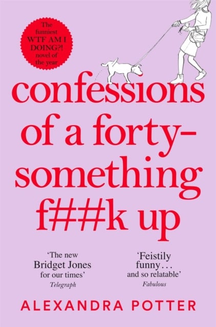 Alexandra Potter : Confessions of a Forty-Something F**k Up