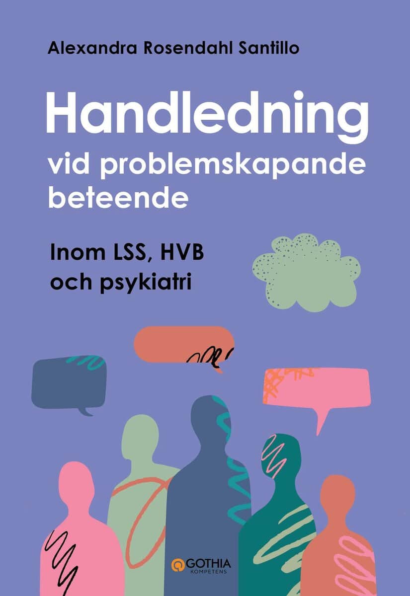Alexandra Rosendahl Santillo : Handledning vid problemskapande beteende : inom LSS, HVB och psykiatri