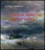 Alexej Smirnov : Svensk historia under vattnet