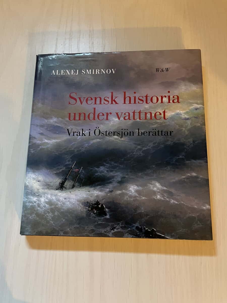 Alexej Smirnov : Svensk historia under vattnet vrak i Östersjön berättar